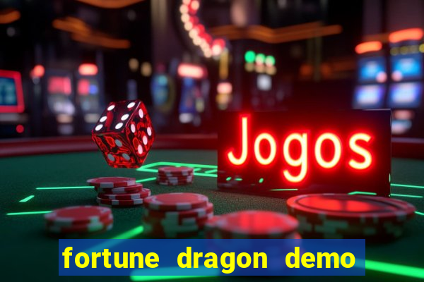 fortune dragon demo ganho certo